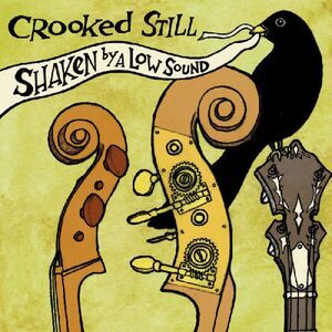 Crooked Still - Shaken By A Low Sound  LP LP